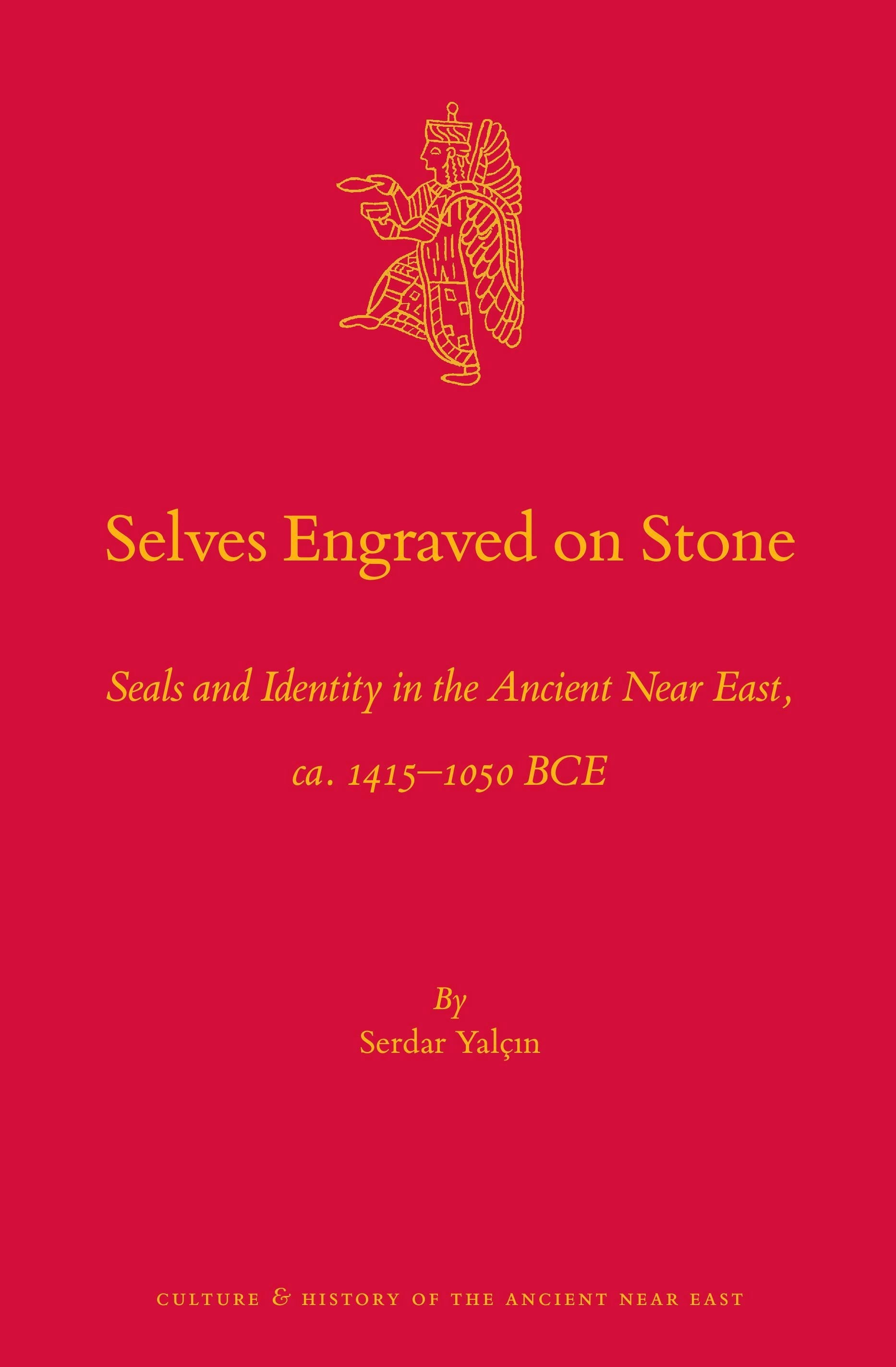Book cover image for Selves Engraved on Stone: Seals and Identity in the Ancient Near East, ca. 1415–1050 BCE ISBN: 9789004524576